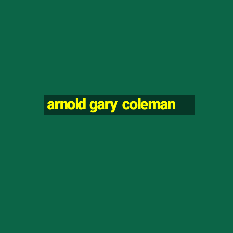 arnold gary coleman