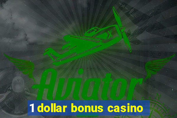 1 dollar bonus casino