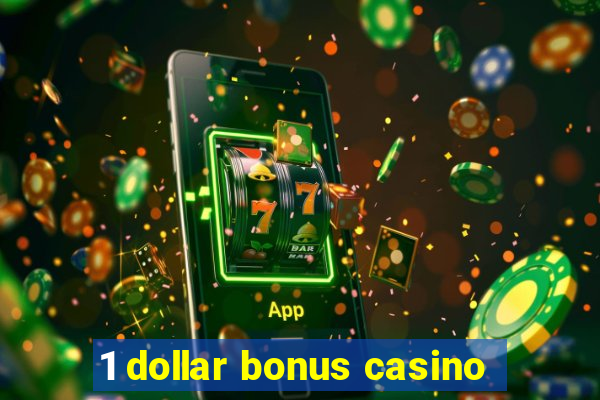 1 dollar bonus casino