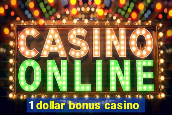 1 dollar bonus casino