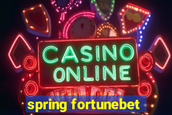 spring fortunebet