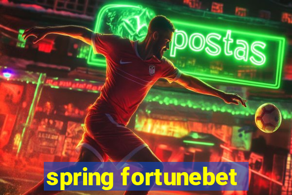 spring fortunebet