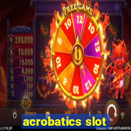 acrobatics slot