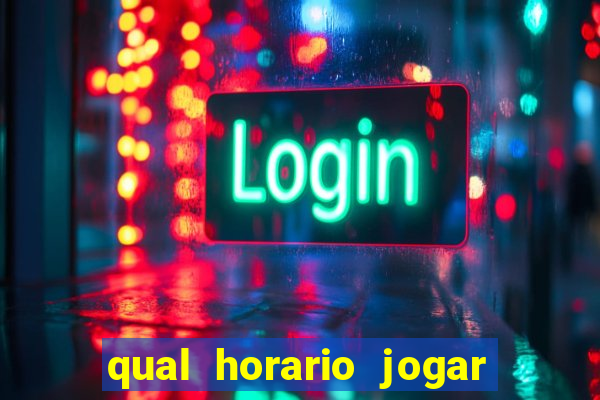 qual horario jogar no tigrinho