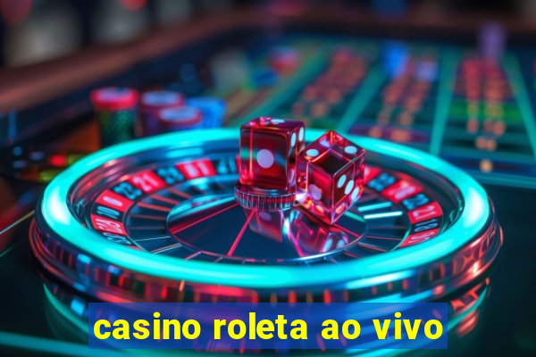 casino roleta ao vivo