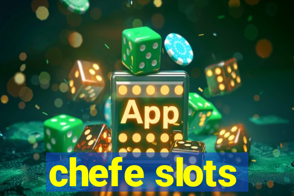 chefe slots