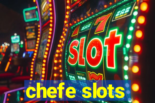 chefe slots