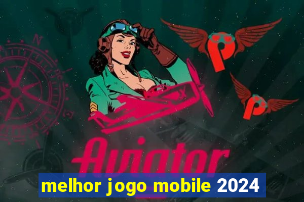 melhor jogo mobile 2024