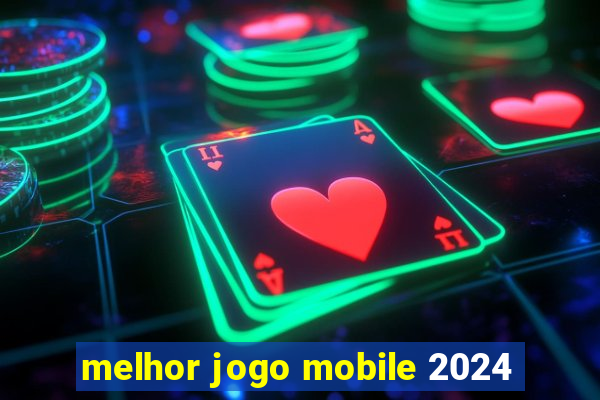 melhor jogo mobile 2024