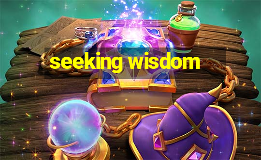 seeking wisdom