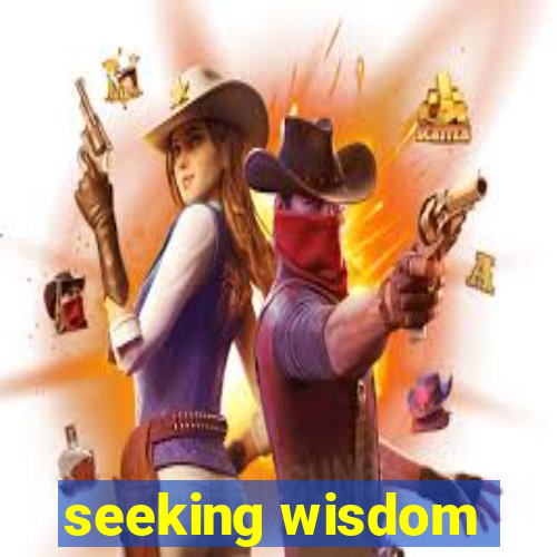 seeking wisdom