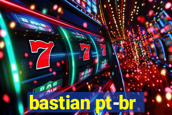 bastian pt-br