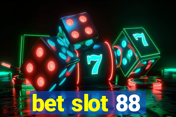 bet slot 88