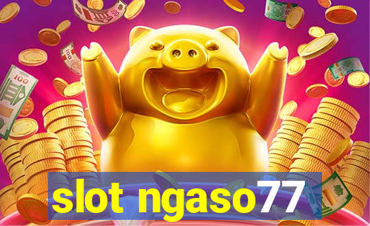 slot ngaso77