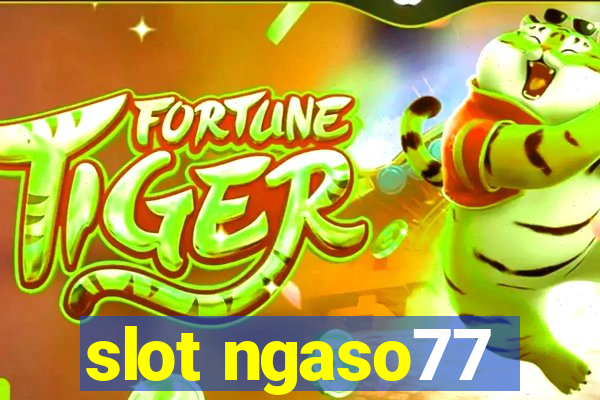 slot ngaso77