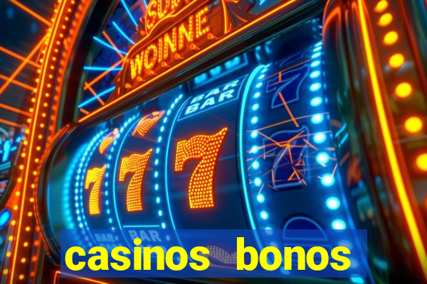 casinos bonos bienvenida gratis sin deposito