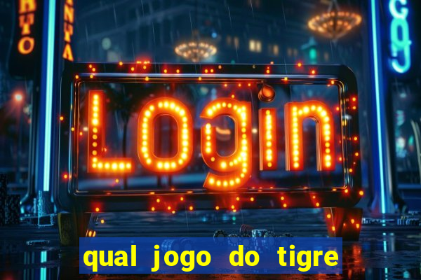 qual jogo do tigre dá b?nus no cadastro