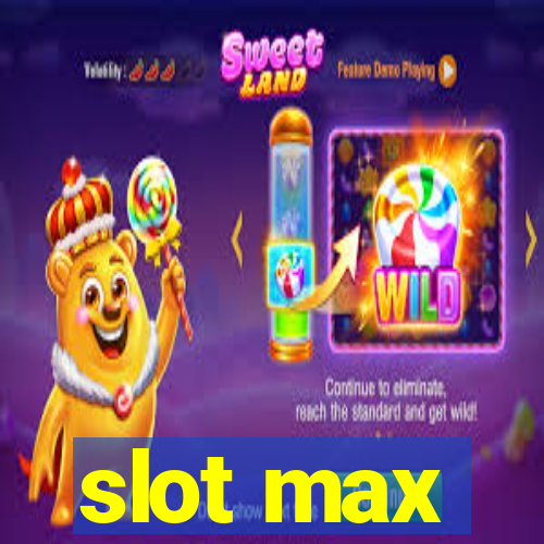 slot max