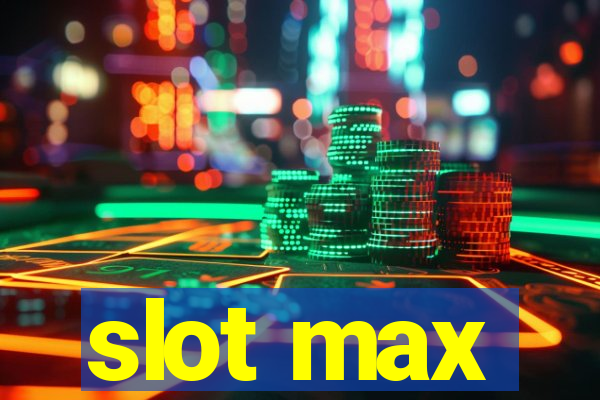 slot max