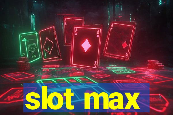 slot max