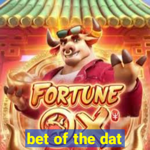 bet of the dat