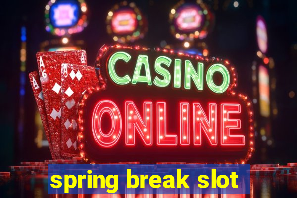 spring break slot