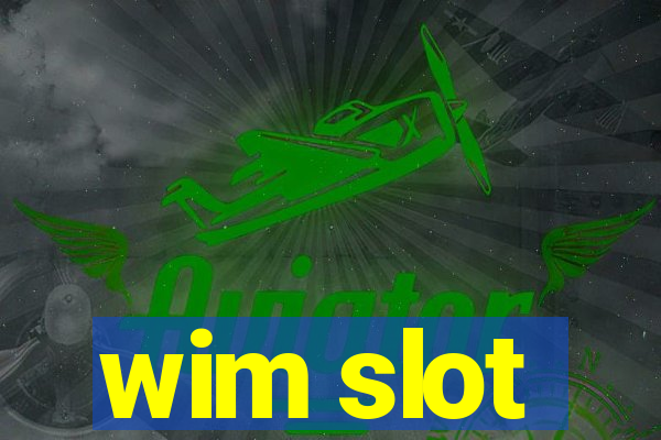 wim slot