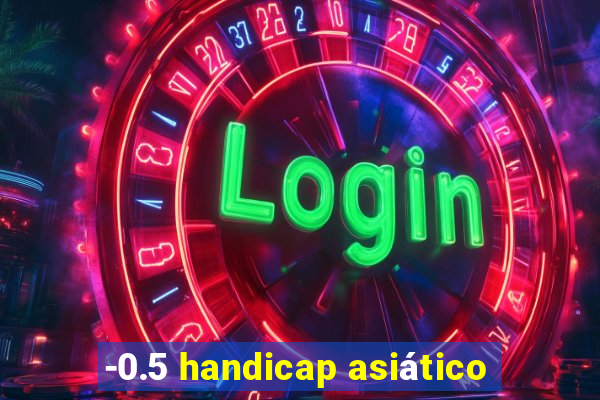 -0.5 handicap asiático