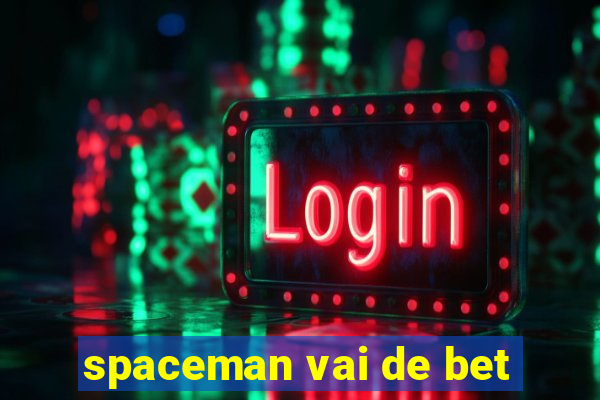 spaceman vai de bet