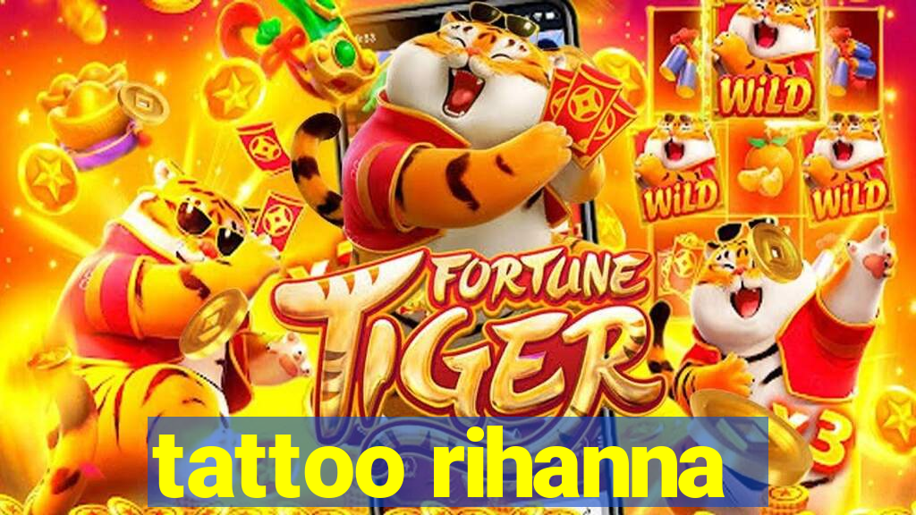 tattoo rihanna