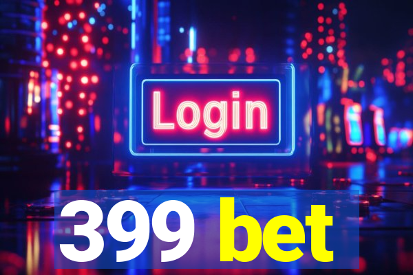 399 bet