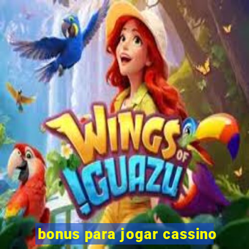 bonus para jogar cassino