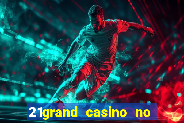 21grand casino no deposit bonus