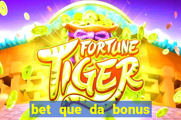 bet que da bonus de cadastro