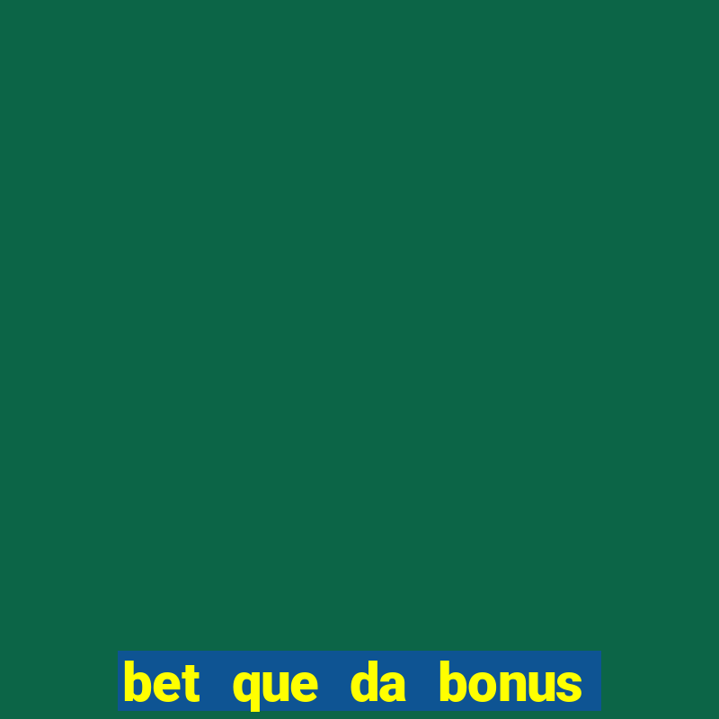 bet que da bonus de cadastro