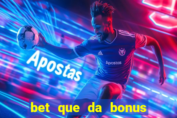 bet que da bonus de cadastro