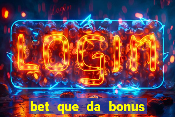 bet que da bonus de cadastro