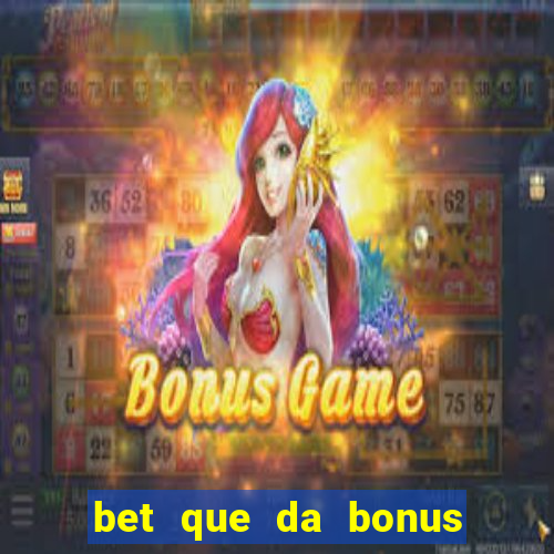 bet que da bonus de cadastro