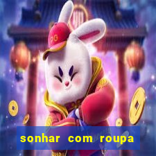 sonhar com roupa íntima feminina jogo do bicho