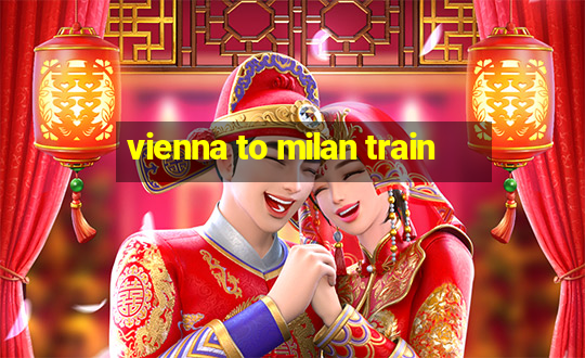 vienna to milan train