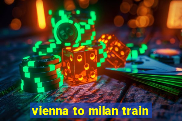 vienna to milan train