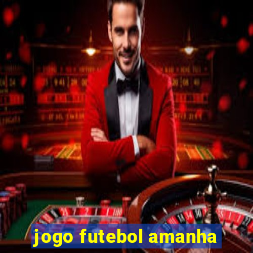 jogo futebol amanha