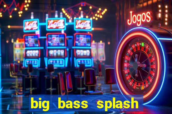 big bass splash demo slot