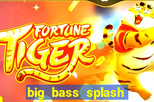 big bass splash demo slot