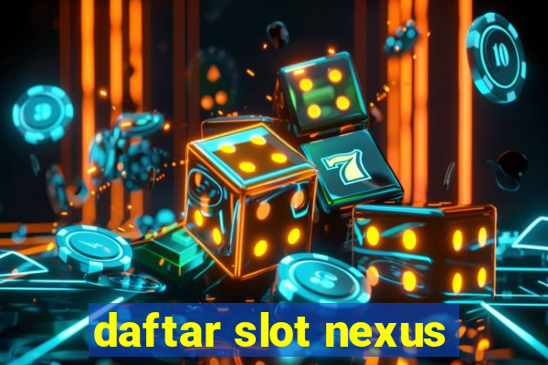 daftar slot nexus