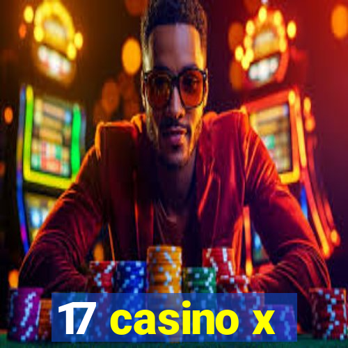 17 casino x