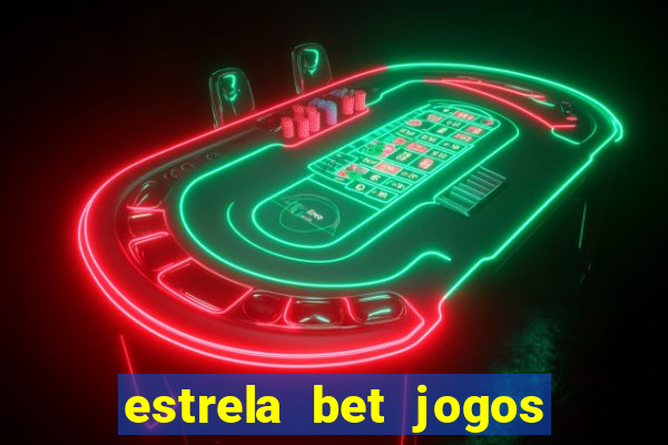 estrela bet jogos de aposta