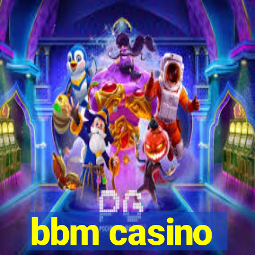 bbm casino