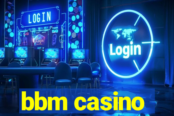 bbm casino