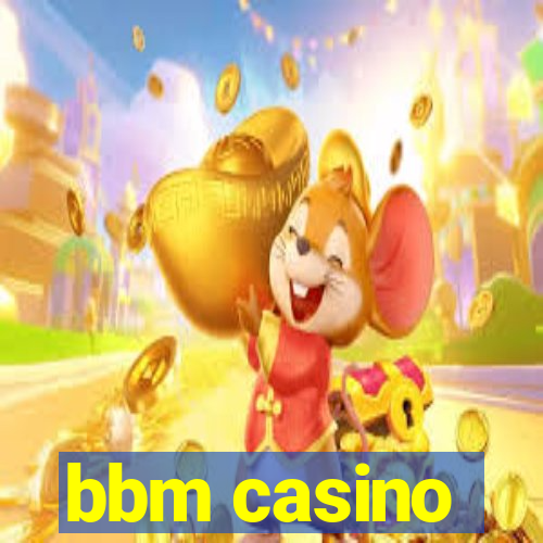 bbm casino